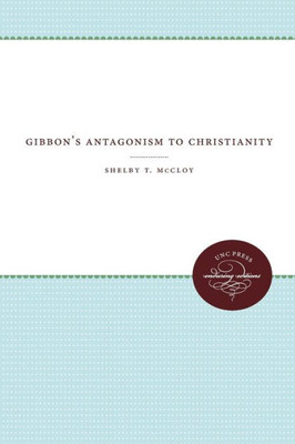 Gibbon'S Antagonism To Christianity