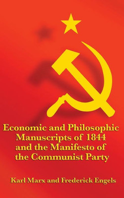 Economic And Philosophic Manuscripts Of 1844 And The Manifesto Of The Communist Party