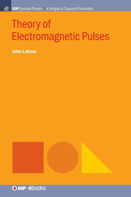 Theory Of Electromagnetic Pulses (Iop Concise Physics)