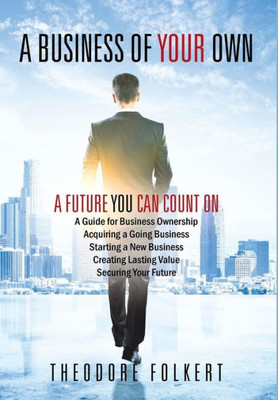 A Business Of Your Own: A Future You Can Count On
