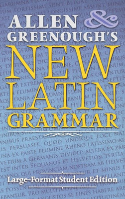 Allen And Greenough'S New Latin Grammar: Large-Format Student Edition