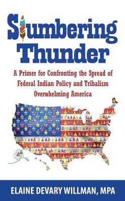Slumbering Thunder: A Primer For Confronting The Spread Of Federal Indian Policy And Tribalism Overwhelming America