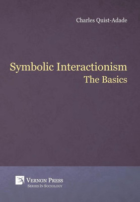 Symbolic Interactionism: The Basics (Sociology)