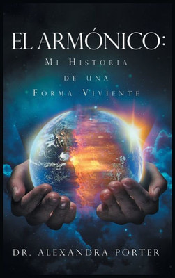 El Armónico: Mi Historia De Una Forma Viviente (Spanish Edition)
