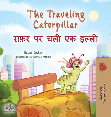 The Traveling Caterpillar (English Hindi Bilingual Children'S Book) (English Hindi Bilingual Collection) (Hindi Edition)