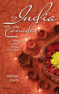 My India My Canada: Finding My Place Between Two Cultures