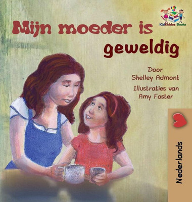 My Mom Is Awesome (Dutch Children'S Book): Dutch Book For Kids (Dutch Bedtime Collection) (Dutch Edition)