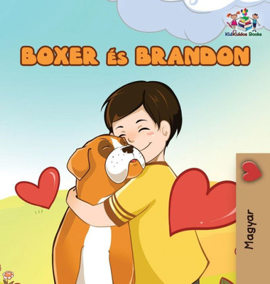 Boxer And Brandon (Hungarian Book For Kids): Hungarian Children'S Book (Hungarian Bedtime Collection) (Hungarian Edition)