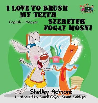 I Love To Brush My Teeth: English Hungarian Bilingual Edition (English Hungarian Bilingual Collection) (Hungarian Edition)
