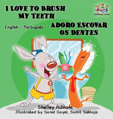 I Love To Brush My Teeth (English Portuguese Bilingual Children'S Book): Brazilian Portuguese (English Portuguese Bilingual Collection) (Portuguese Edition)