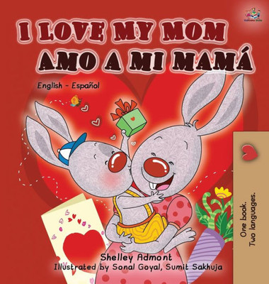 I Love My Mom Amo A Mi Mamá: English Spanish Bilingual Edition (English Spanish Bilingual Collection) (Spanish Edition)
