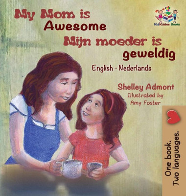 My Mom Is Awesome (English Dutch Children'S Book): Dutch Book For Kids (English Dutch Bilingual Collection) (Dutch Edition)