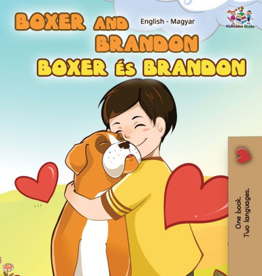 Boxer And Brandon (English Hungarian Children'S Book): Hungarian Kids Book (English Hungarian Bilingual Collection) (Hungarian Edition)