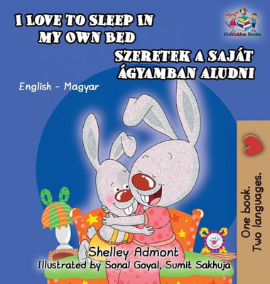 I Love To Sleep In My Own Bed (Hungarian Kids Book): English Hungarian Bilingual Children'S Book (English Hungarian Bilingual Collection) (Hungarian Edition)