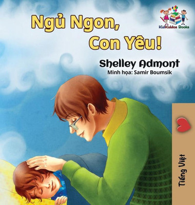 Goodnight, My Love! (Vietnamese Language Book For Kids): Vietnamese Children'S Book (Vietnamese Bedtime Collection) (Vietnamese Edition)