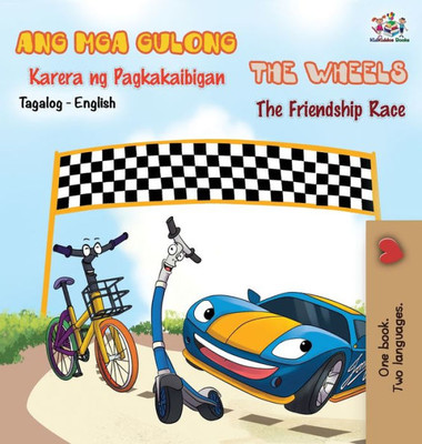 The Wheels -The Friendship Race (Tagalog English Bilingual Book) (Tagalog English Bilingual Collection) (Tagalog Edition)