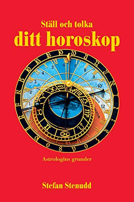 Ställ och tolka ditt horoskop: Astrologins grunder (Swedish Edition) - 9789178940950