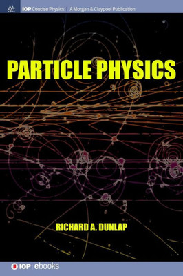 Particle Physics (Iop Concise Physics)