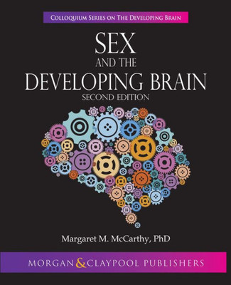 Sex And The Developing Brain: Second Edition (Colloquium The Developing Brain)