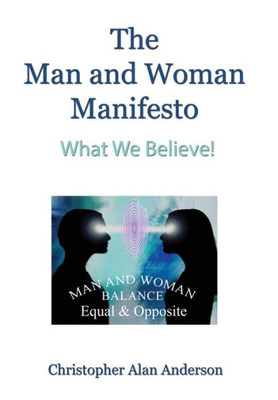 The Man And Woman Manifesto: What We Believe!