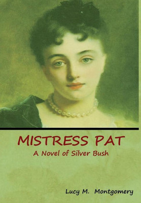 Mistress Pat: A Novel Of Silver Bush