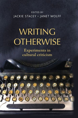 Writing Otherwise: Experiments In Cultural Criticism