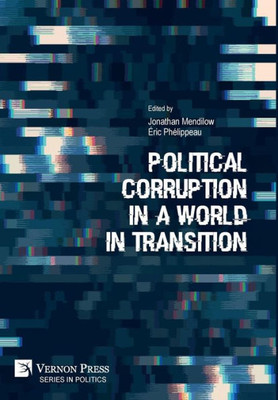 Political Corruption In A World In Transition (Politics)