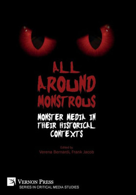 All Around Monstrous: Monster Media In Their Historical Contexts (Critical Media Studies)
