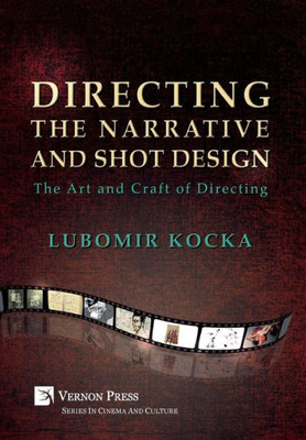 Directing The Narrative And Shot Design: The Art And Craft Of Directing (Hardback, B&W) (Cinema And Culture)