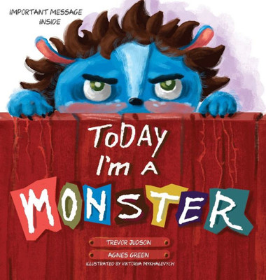 Today I'M A Monster: Parenting With Love. Children'S Social-Emotional Intelligence And Behavior. Dealing With Kid'S Anger And Difficult Feelings