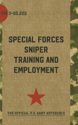 Fm 3-05.222: Special Forces Sniper Training And Employment
