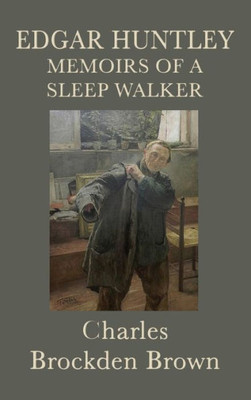 Edgar Huntley Memoirs Of A Sleep Walker