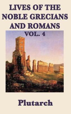 Lives Of The Noble Grecians And Romans Vol. 4