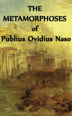 The Metamorphoses Of Publius Ovidius Naso