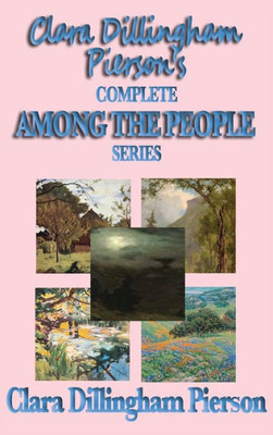 Clara Dillingham Pierson'S Complete Among The People Series