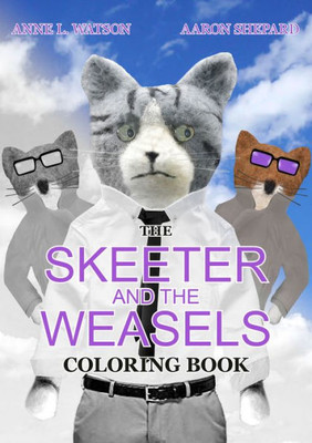 The Skeeter And The Weasels Coloring Book: A Grayscale Adult Coloring Book And Children'S Storybook Featuring A Fun Story For Kids And Grown-Ups (Skyhook Coloring Storybooks)