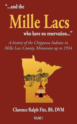 ...And The Mille Lacs Who Have No Reservation...: A History Of The Chippewa Indians In Mille Lacs County, Minnesota Up To 1934 (1) (Volume)