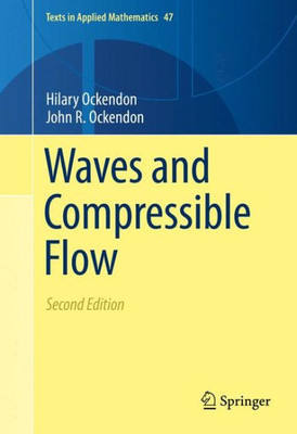 Waves And Compressible Flow (Texts In Applied Mathematics)