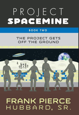 Project Spacemine: The Project Gets Off The Ground (Book Ii)