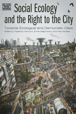 Social Ecology And The Right To The City: Towards Ecological And Democratic Cities
