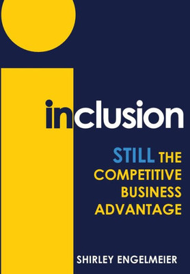 Inclusion: Still The Competitive Business Advantage
