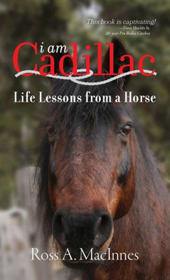 I Am Cadillac: Life Lessons From A Horse