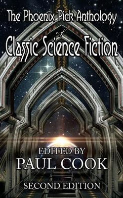 The Phoenix Pick Anthology Of Classic Science Fiction: Second Edition