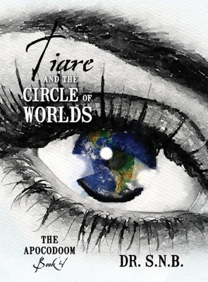 Tiare And The Circle Of Worlds: The Apocodoom - Book 4