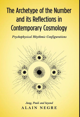 The Archetype Of The Number And Its Reflections In Contemporary Cosmology: Psychophysical Rhythmic Configurations - Jung, Pauli And Beyond