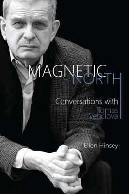 Magnetic North: Conversations With Tomas Venclova (Rochester Studies In East And Central Europe, 17) (Volume 17)