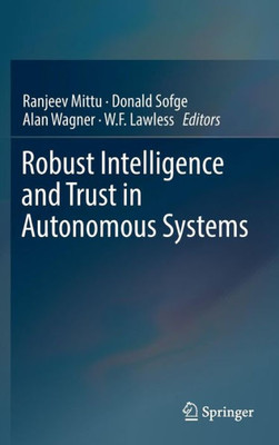 Robust Intelligence And Trust In Autonomous Systems