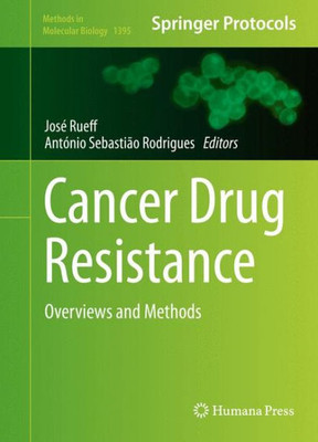 Cancer Drug Resistance: Overviews And Methods (Methods In Molecular Biology, 1395)