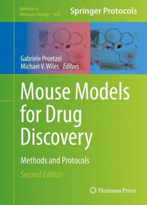 Mouse Models For Drug Discovery: Methods And Protocols (Methods In Molecular Biology, 1438)