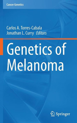 Genetics Of Melanoma (Cancer Genetics)